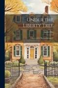 Under the Liberty Tree, a Story of the "Boston Massacre"