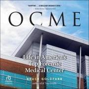 Ocme: Life in America's Top Forensic Medical Center