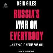 Russia's War on Everybody: And What It Means for You