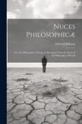Nuces Philosophicæ, or, The Philosophy of Things as Developed From the Study of the Philosophy of Words
