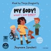 My Body! What I Say Goes! (2nd Edition): Teach Children about Body Safety, Safe and Unsafe Touch, Private Parts, Consent, Respect, Secrets, and Surpri