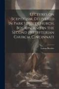 Lectures on Scepticism, Delivered in Park Street Church, Boston, and in the Second Presbyterian Church, Cincinnati