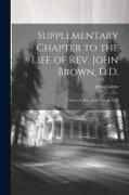 Supplementary Chapter to the Life of Rev. John Brown, D.D., a Letter to Rev. John Cairns, D.D
