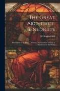 The Great Architect. Benedicite, Illustrations of the Power, Wisdom, and Goodness of God, as Manifested in his Works