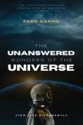The Unanswered Wonders of The Universe: The Unfathomed Mysteries From Outside and Within the Universe