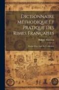 Dictionnaire méthodique et pratique des rimes françaises, précédé d'un traité de versification