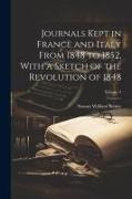 Journals Kept in France and Italy From 1848 to 1852, With a Sketch of the Revolution of 1848, Volume 2