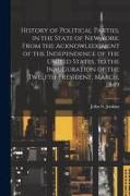 History of Political Parties, in the State of New York. From the Acknowledgment of the Independence of the United States, to the Inauguration of the T
