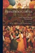 Fernando Cortes: His Five Letters of Relation to the Emperor Charles V, Volume 1