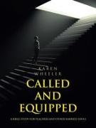 Called and Equipped: A Bible Study for Teachers and Other Harried Souls