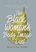 The Black Woman's Body Image Diet: How To Love Your Body in Your 30s and Beyond
