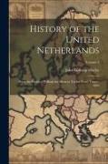 History of the United Netherlands: From the Death of William the Silent to Twelve Years' Truce--1609, Volume 3