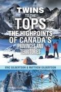 Twins to the Tops The Highpoints of Canada's Provinces and Territories