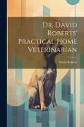 Dr. David Roberts' Practical Home Veterinarian
