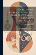 The Organs of Internal Secretion, Their Diseases and Therapeutic Application, a Book for General Practitioners