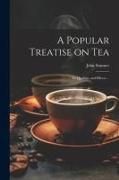 A Popular Treatise on Tea: Its Qualities and Effects