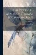 The Poetical Works of Thomas Buchanan Read, Complete in Three Volumes, Volume 1