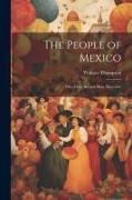 The People of Mexico, who They are and how They Live