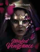 Masked Vengeance: A Collection of Poems Fuse in Faith, Love, and Life Muse