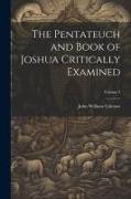 The Pentateuch and Book of Joshua Critically Examined, Volume 2