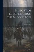 History of Europe During the Middle Ages, Volume 2