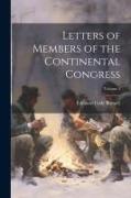 Letters of Members of the Continental Congress, Volume 1