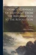 Domestic Annals of Scotland, From the Reformation to the Revolution, Volume 2