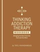 Thinking Addiction Therapy Workbook