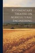 Rudimentary Treatise on Agricultural Engineering