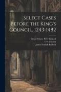 Select Cases Before the King's Council, 1243-1482