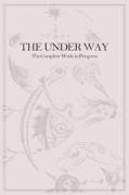 The Under Way: The complete work in progress