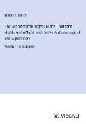 The Supplemental Nights to the Thousand Nights and a Night, with Notes Anthropological and Explanatory