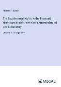 The Supplemental Nights to the Thousand Nights and a Night, with Notes Anthropological and Explanatory