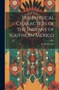 The Physical Characters of the Indians of Southern Mexico