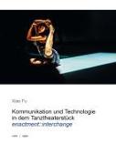 Kommunikation und Technologie in dem Tanztheaterstück enactment::interchange