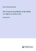 The Fifteen Decisive Battles of the World, from Marathon to Waterloo