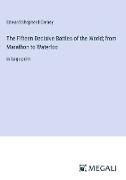 The Fifteen Decisive Battles of the World, from Marathon to Waterloo