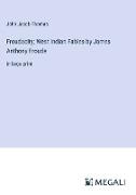 Froudacity, West Indian Fables by James Anthony Froude