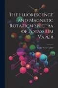 The Fluorescence and Magnetic Rotation Spectra of Potassium Vapor