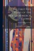 The First Five Years of the House of Mercy, Clewer: Talbot Collection of British Pamphlets