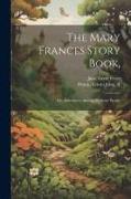 The Mary Frances Story Book,: Or, Adventures Among the Story People