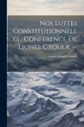 Nos luttes constitutionnelles: conférence de Lionel Groulx. --: 3