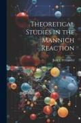 Theoretical Studies in the Mannich Reaction