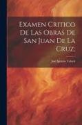 Examen critico de las Obras de San Juan de la Cruz