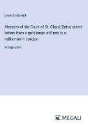 Memoirs of the Court of St. Cloud, Being secret letters from a gentleman at Paris to a nobleman in London