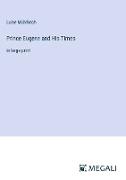 Prince Eugene and His Times