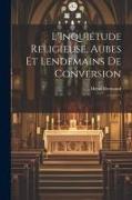 L'Inquiétude religieuse, aubes et lendemains de conversion: 1