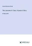 The Leavenworth Case, A Lawyer¿s Story