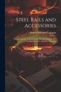 Steel Rails and Accessories: Manufactured by the Pennsylvania Steel Co., Steelton Pa., Maryland Steel Co., Sparrow's Point, Md