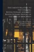 Documents Relating to the Colonial, Revolutionary and Post-Revolutionary History of the State of New Jersey: 4